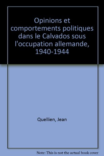Opinions et comportements politiques dans le Calvados sous l'occupation allemande (1940-1944)
