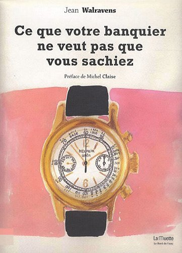 Ce que votre banquier ne veut pas que vous sachiez