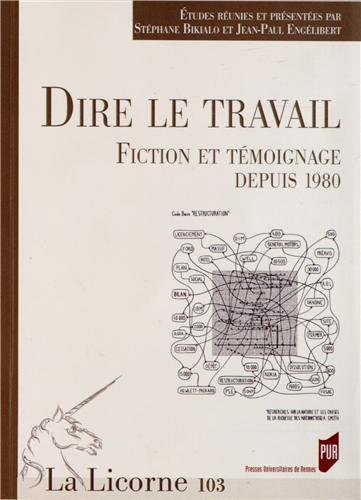 Dire le travail : fiction et témoignage depuis 1980