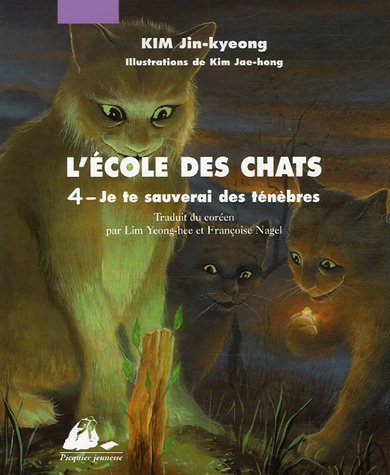 L'école des chats. Vol. 4. Je te sauverai des ténèbres