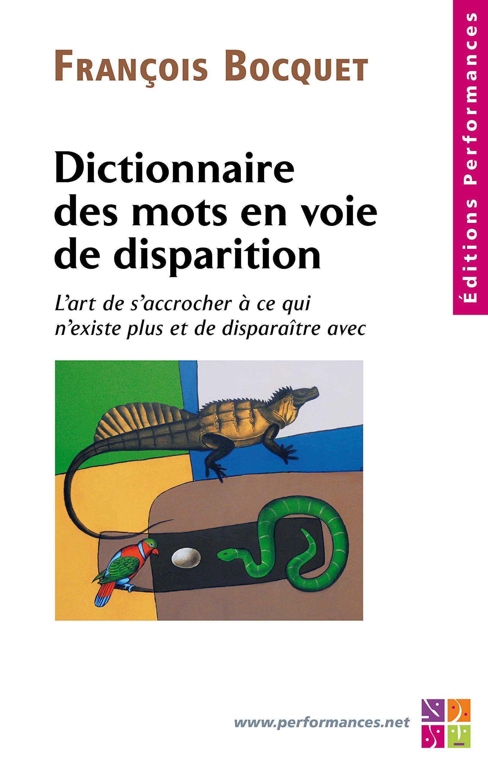 Dictionnaire des mots en voie de disparition : l'art de s'accrocher à ce qui n'existe plus et de dis