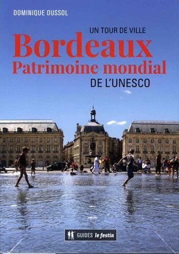 Bordeaux : patrimoine mondial de l'Unesco : un tour de ville