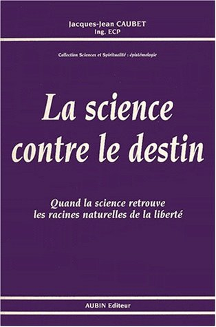 La Science contre le destin : quand la science retrouve les racines naturelles de la liberté