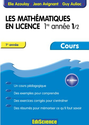 Les mathématiques en licence. Vol. 1. 1re année : MIAS, MASS, SM : un cours pédagogique, des exemple