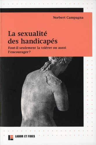 La sexualité des handicapés : faut-il seulement la tolérer ou aussi l'encourager ?