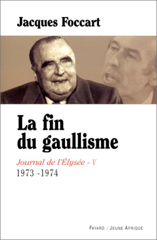 Journal de l'Elysée. Vol. 5. La fin du gaullisme : 1973-1974