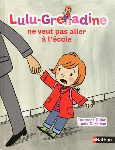 Lulu-Grenadine. Vol. 9. Lulu-Grenadine ne veut pas aller à l'école