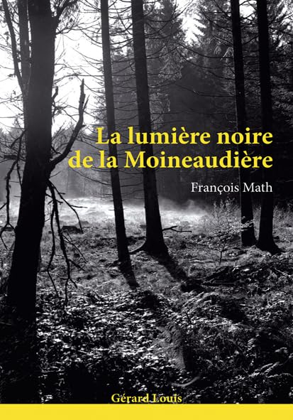 La lumière noire de la Moineaudière