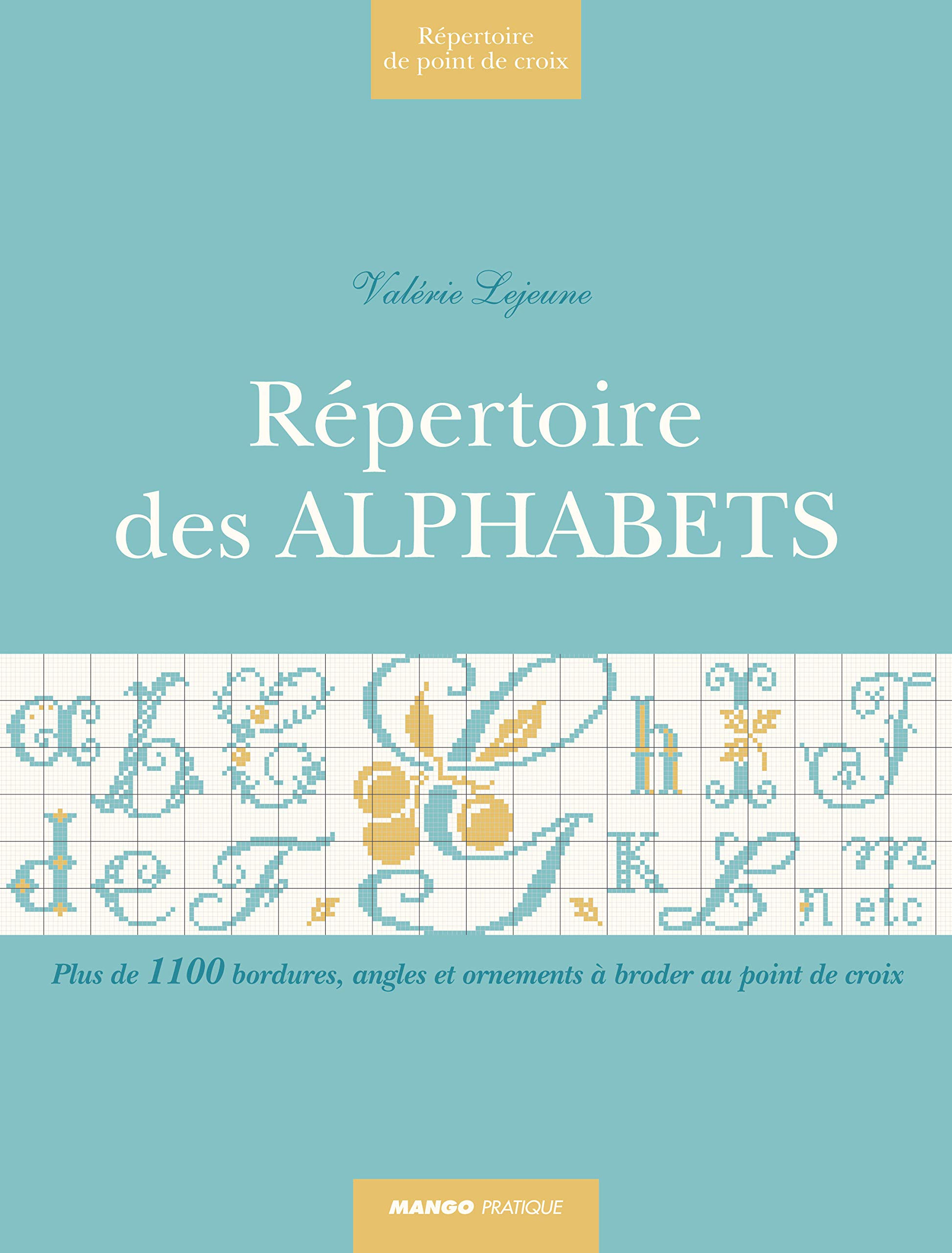 Répertoire des alphabets : plus de 5.200 minuscules, majuscules et chiffres à broder au point de cro