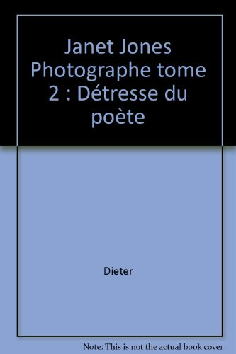 Janet Jones. Vol. 2. La détresse du poète