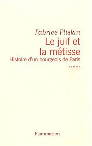 Le Juif et la métisse : histoire d'un bourgeois de Paris