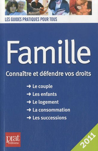 Famille : connaître et défendre vos droits : le couple, les enfants, le logement, la consommation, l