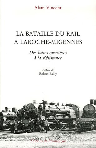 La bataille du rail à La Roche-Migennes. Vol. 1. Des luttes ouvrières à la Résistance