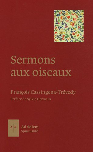 Sermons aux oiseaux : cinquante homélies pour le temps qui demeure