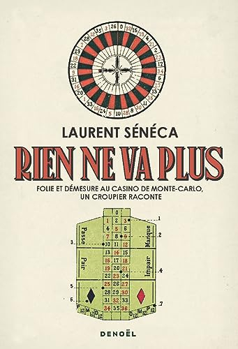 Rien ne va plus : folie et démesure au casino de Monte-Carlo, un croupier raconte
