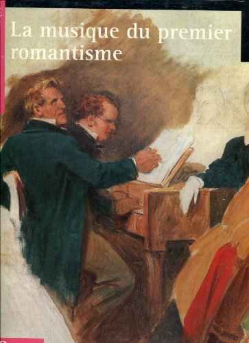 Histoire illustrée de la musique. Vol. 3. La Musique du premier romantisme