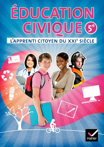 Education civique 5e : l'apprenti citoyen du XXIe siècle