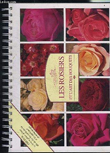 La Culture des rosiers et l'art des bouquets