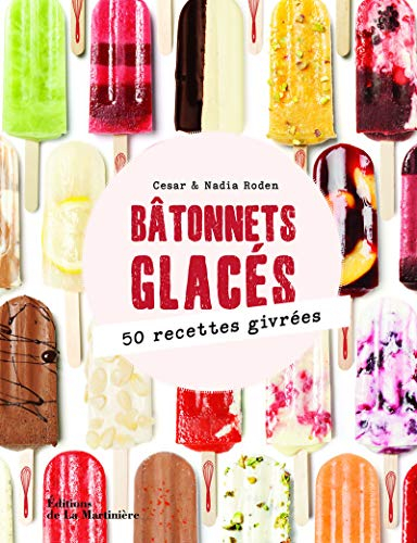 Bâtonnets glacés : 50 recettes givrées