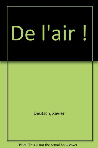 De l'air ! : essai : petite manifeste à propos de l'écriture littéraire, des romans, de l'engagement