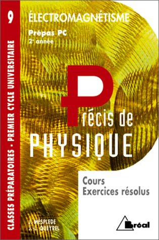 Précis de physique. Vol. 9. Electromagnétisme : PC PSI 2e année