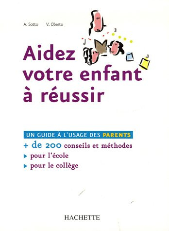 Aidez votre enfant à réussir : un guide à l'usage des parents