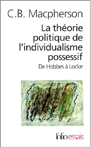La théorie politique de l'individualisme possessif : de Hobbes à Locke