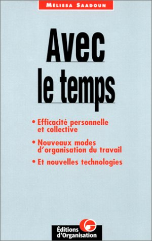 Avec le temps : efficacité personnelle et collective, nouveaux modes d'organisation du travail, et n