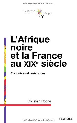 L'Afrique noire et la France au XIXe siècle : conquêtes et résistances