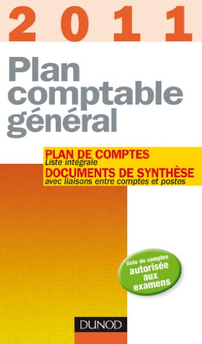 Plan comptable général 2011 : plan de comptes, liste intégrale, documents de synthèse avec liaisons 