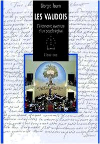 les vaudois : l'étonnante aventure d'un peuple-église (1170-1999)