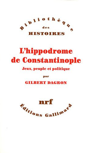 L'hippodrome de Constantinople : jeux, peuple et politique