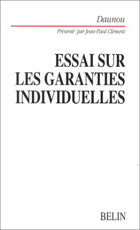 Essai sur les garanties individuelles. Daunou ou Les ambiguïtés d'un idéologue libéral