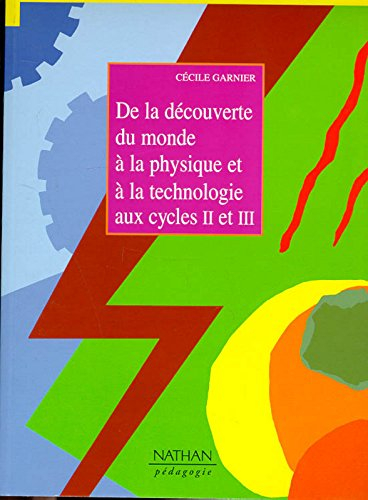 De la découverte du monde à la physique et à la technologie : cycle 2, cycle 3