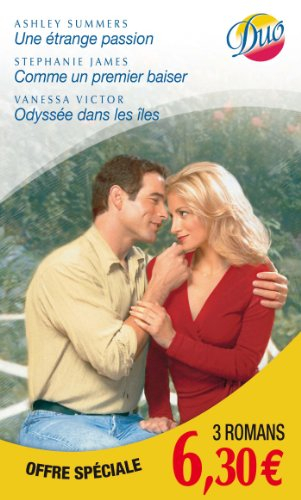 Une étrange passion. Comme un premier baiser. Odyssée dans les îles