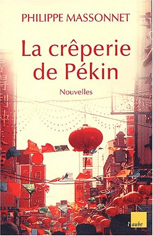 La crêperie de Pékin : et autres nouvelles de Chine
