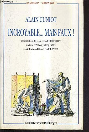 Incroyable... mais faux ! : essai critique sur l'obscurantisme moderne