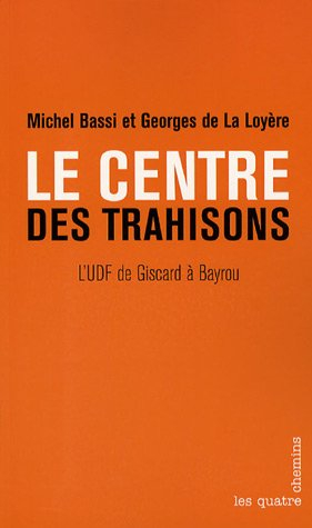 Le centre des trahisons : l'UDF de Giscard à Bayrou