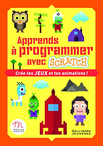 Apprends à programmer avec Scratch : crée tes jeux et tes animations !