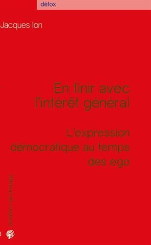 En finir avec l'intérêt général : l'expression démocratique au temps des ego