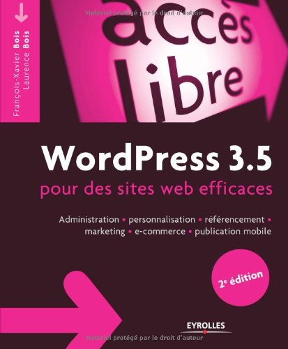 WordPress 3.5 : pour des sites web efficaces : administration, personnalisation, référencement, mark