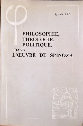 philosophie, théologie, politique dans l'oeuvre de spinoza (bibliothèque d'histoire de la philosophi