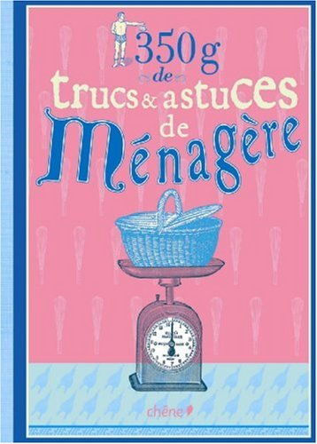 350 g de trucs et astuces de ménagère