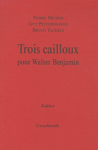 trois cailloux pour walter benjamin