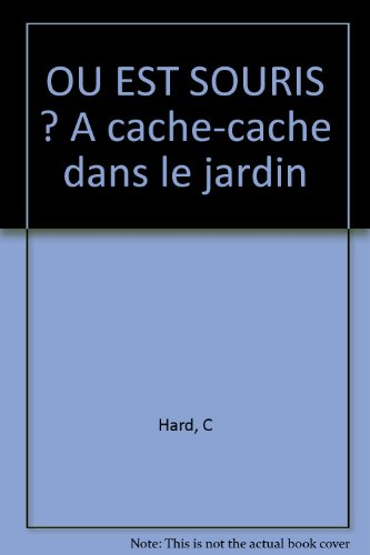 Où est souris ? : à cache-cache dans le jardin