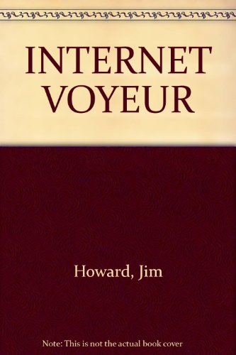 Internet voyeur : le guide du chasseur d'images