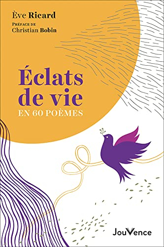 Eclats de vie en 60 poèmes