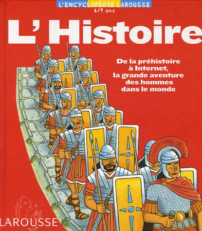 L'histoire : de la préhistoire à Internet, la grande aventure des hommes dans le monde