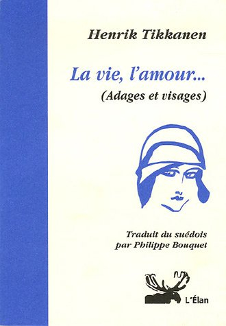 Adages et visages. La vie, l'amour