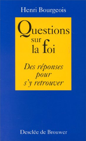 Questions sur la foi : des réponses pour s'y retrouver